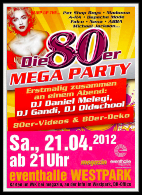 Die 80er MEGA PARTY, Westpark Ingolstadt - DJ: Gandi, Daniel Melegi, Oldschool